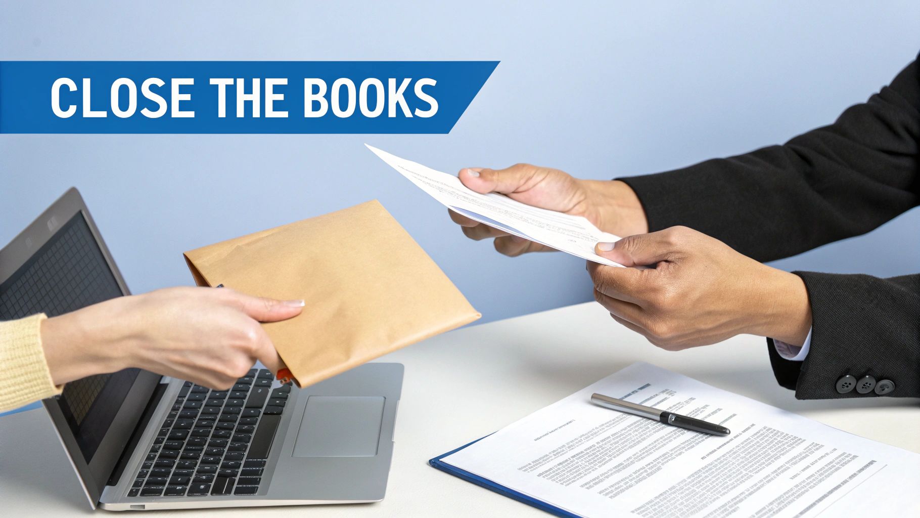Two people exchanging business documents and an envelope on a desk with a laptop, banner says "CLOSE THE BOOKS".